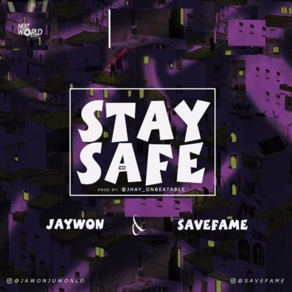 Jaywon X Save Fame - Stay Safe