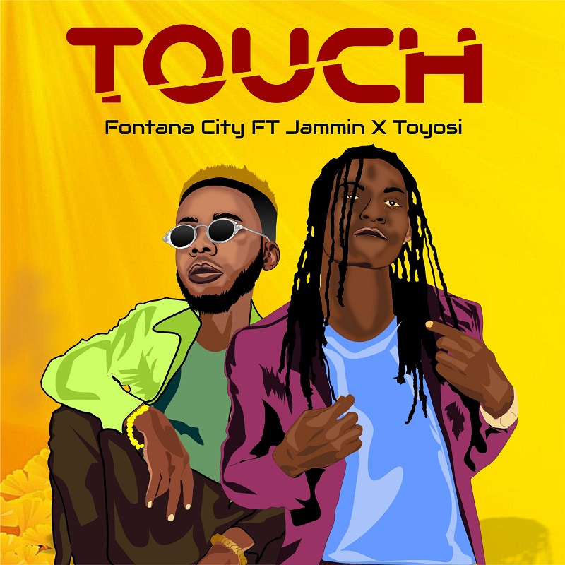 Fontana City ft. Jammin x Toyosi – Touch