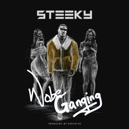 Steeky - Wobe Ganging