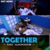 VIDEO: OD Woods - Together