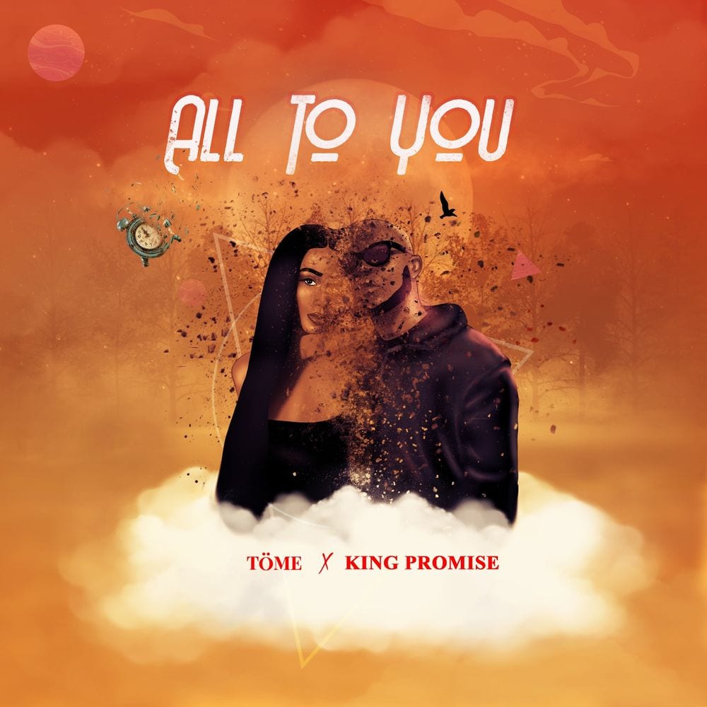 TOME - All To You ft. King Promise