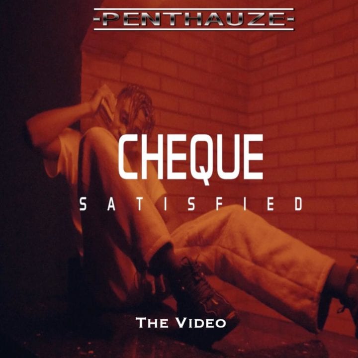 VIDEO: Cheque - Satisfied