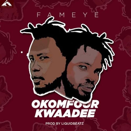 Fameye – Okomfour Kwadee