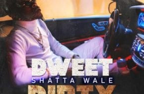 Shatta Wale – Dweet Dirty