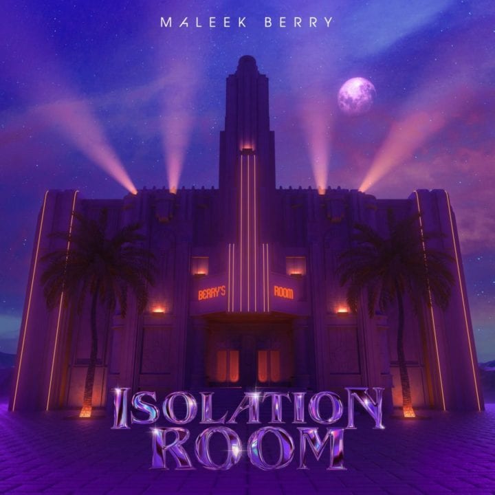 "It's Not An EP!" Maleek Berry Releases "Isolation Room," A Collection of Songs