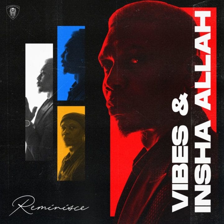 Reminisce Vibes and Inshallah review