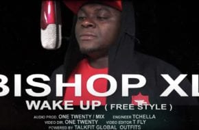 VIDEO: Bishop XL - Wake Up (freestyle)