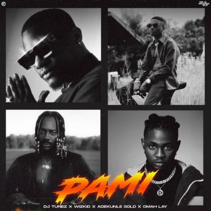 DJ Tunez - PAMI ft. Wizkid, Adekunle Gold & Omah Lay