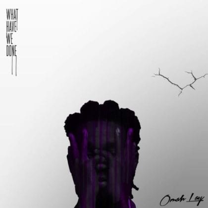 Omah Lay - What Have We Done (EP)