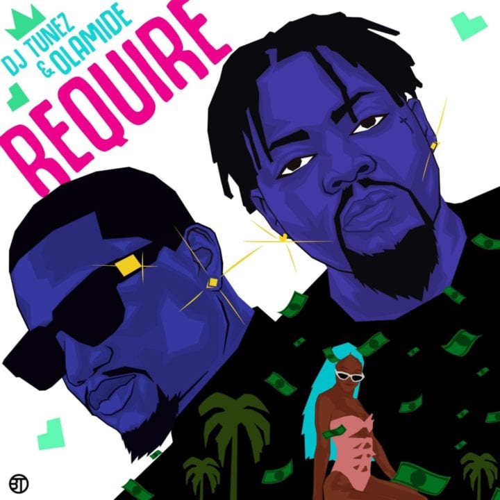 DJ Tunez, Olamide - Require