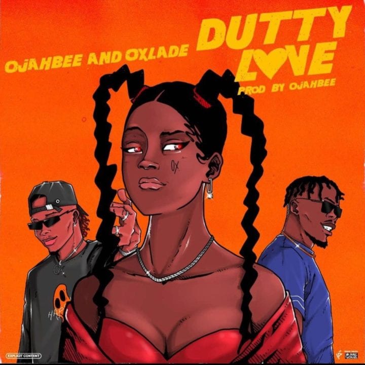 Ojahbee, Oxlade - Dutty Love