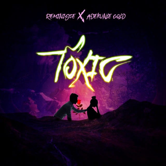 Reminisce, Adekunle Gold - Toxic