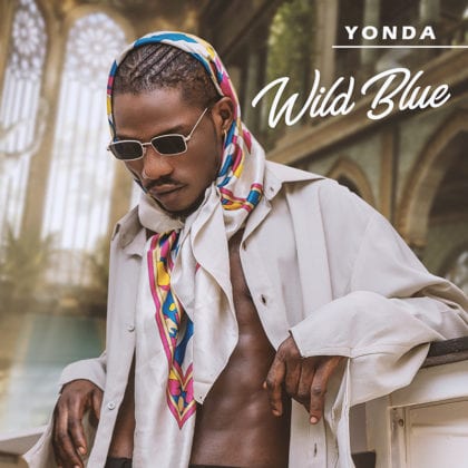 Yonda drops 'Wild Blue' EP | Watch 'I Gat Doe' ft. Davido