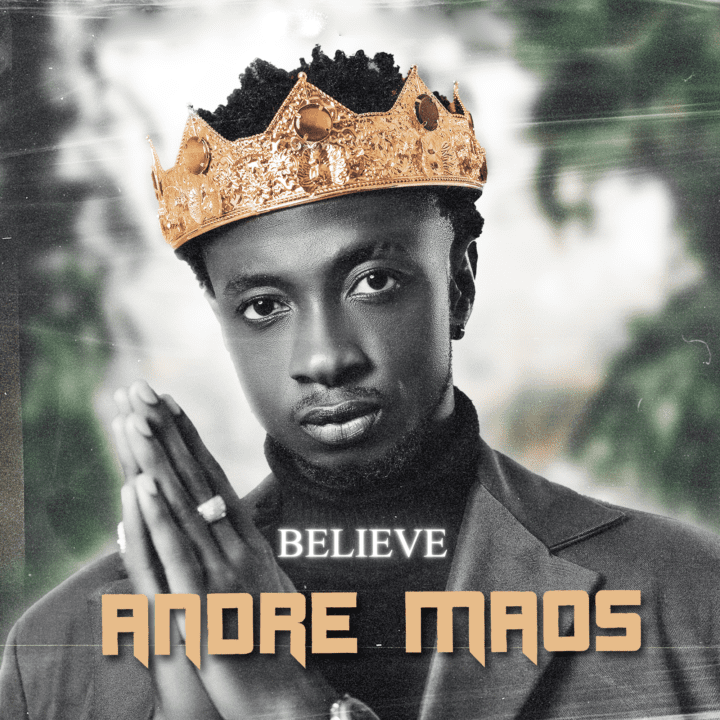 Afro Fusion Artiste - Andre Maos Delivers Inspirational Tune 'Believe'