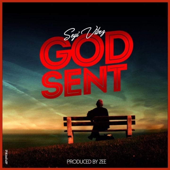 Seyi Vibez - God Sent