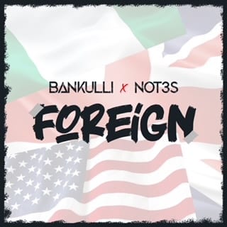 Bankulli ft. Not3s - Foreign