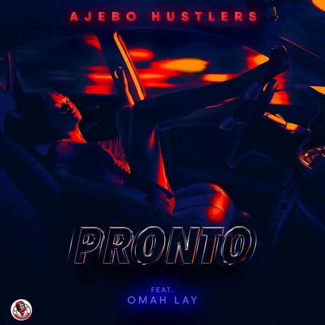 [LYRICS] Pronto Lyrics by Ajebo Hustlers ft Omah Lay