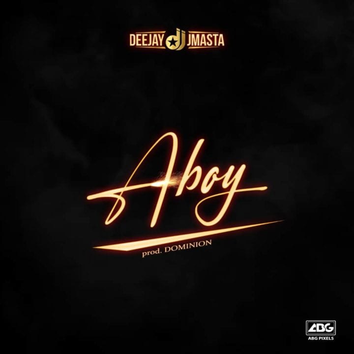 Deejay J Masta - Aboy