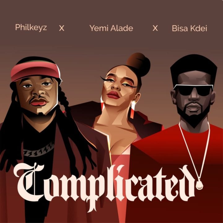 Philkeyz, Yemi Alade, Bisa Kdei - Complicated