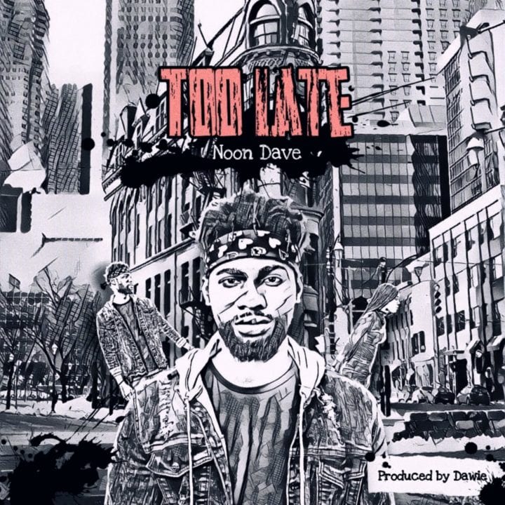 Noon Dave drops his debut single, "Too Late"