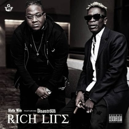 Shatta Wale Featuring Disastrous - Rich life