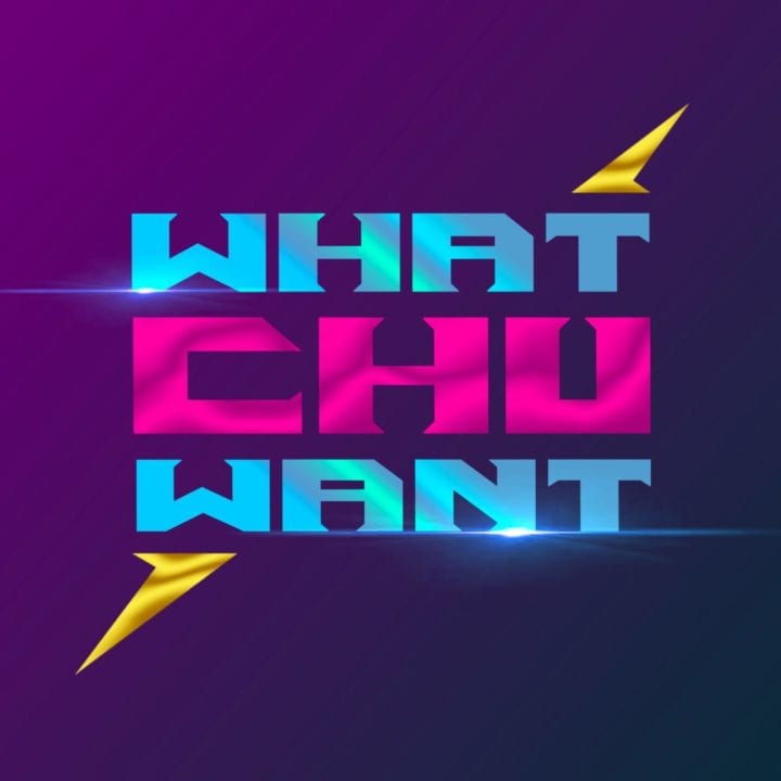 chuXchu - WhatChu Want