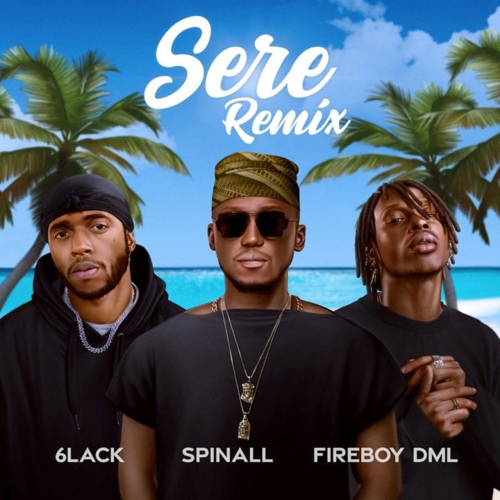 DJ Spinall, 6lack, Fireboy DML - Sere (Remix)