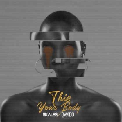 Skales and Davido Hit the Dancefloor With New Song "This Your Body"