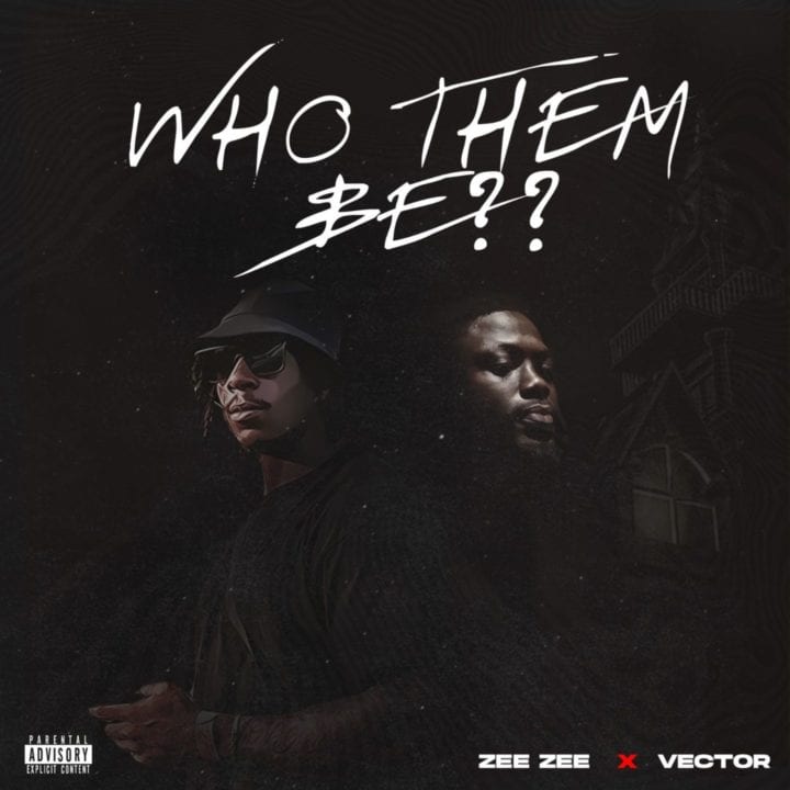 Zee Zee, Vector - Who Them Be