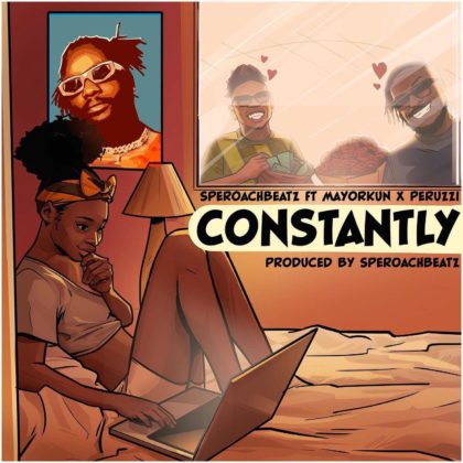 Speroach Beatz Drops New Single "Constantly" with Mayorkun and Peruzzi