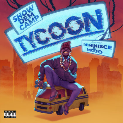 Listen to Show Dem Camp's 'Tycoon' Featuring Reminisce and Mojo Now