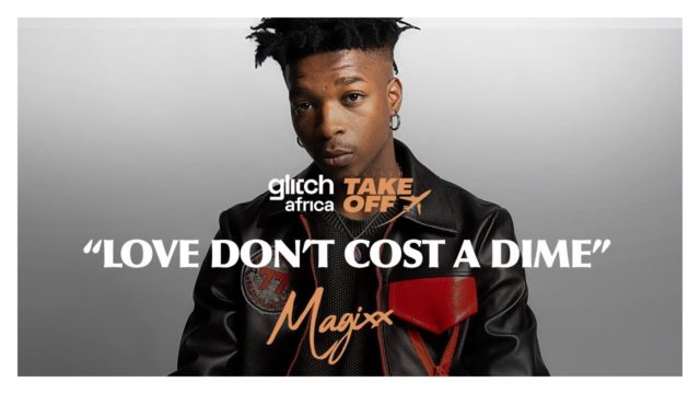 Magixx Performs Love Dont Cost a Dime Live for Glitch Africa Watch Video NotjustOK