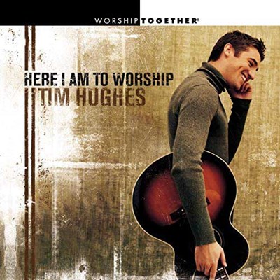 [LYRICS] Here I Am To Worship Lyrics by Tim Hughes