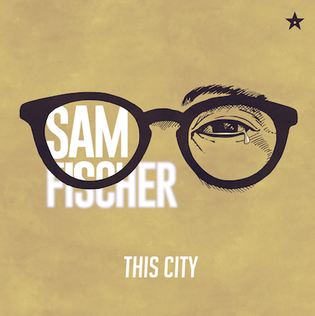 [LYRICS] This City Lyrics By Sam Fischer