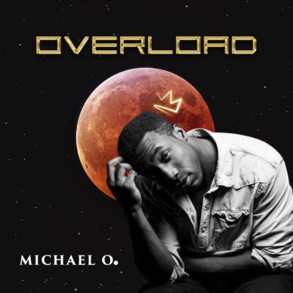 LISTEN: Michael O Delivers New Single titled Overload Mp3 NotjustOK