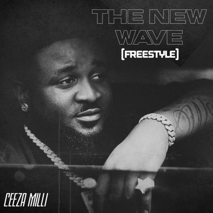 Ceeza Milli The New Wave (Freestyle)