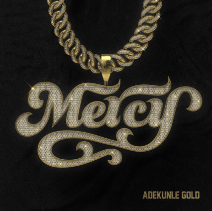 Official Lyrics To Mercy By Adekunle Gold