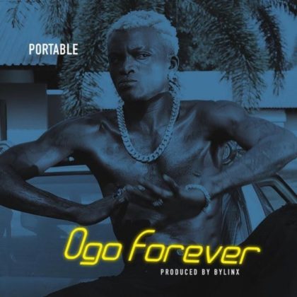 Ogo Forever Lyrics By Portable | Official Lyrics