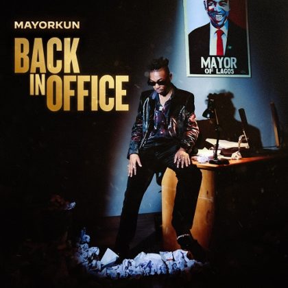 Mayorkun Back in Office