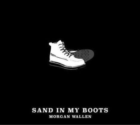 [LYRICS] Sand In My Boots Lyrics By Morgan Wallen