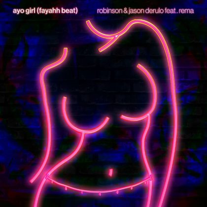 Ayo Girl (Fayahh Beat) Lyrics By Robinson & Jason Derulo