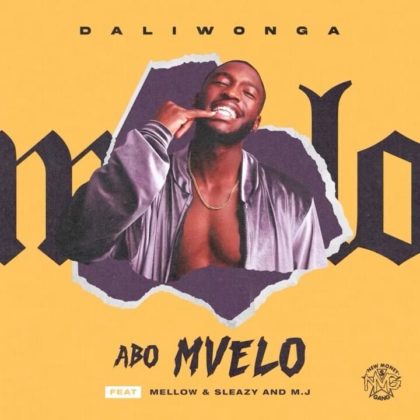 Official Abo Mvelo Lyrics By Daliwonga Ft Mellow & Sleazy