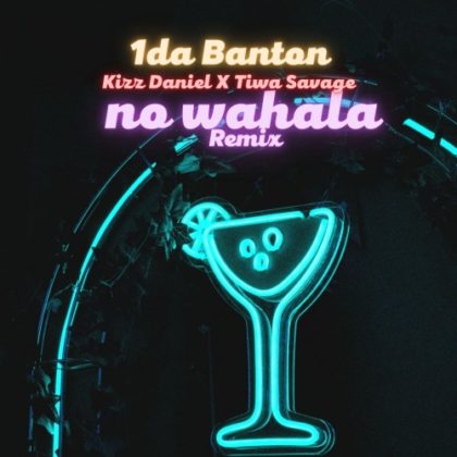 Official No Wahala Remix Lyrics By 1da Banton 