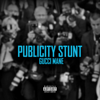 Publicity Stunt Lyrics By Gucci Mane | Official Lyrics