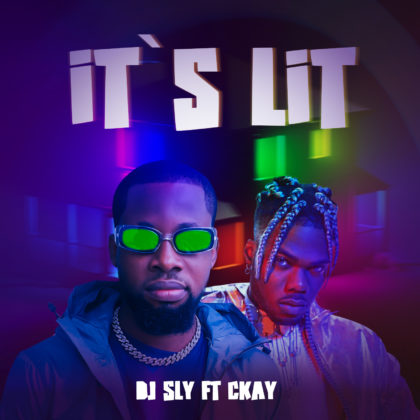DJ Sly, CKay It's Lit