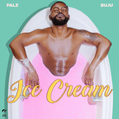 Official Ice Cream Lyrics By Falz Ft BNXN Buju
