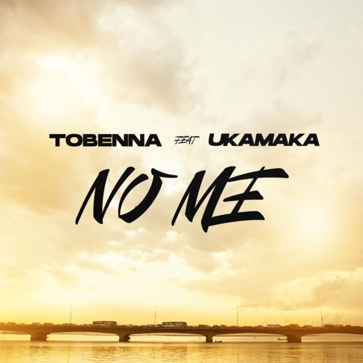 Tobenna Releases New Single 'No Me' Featuring Ukamaka | LISTEN