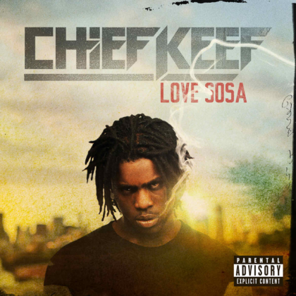 [LYRICS] Love Sosa Lyrics By Chief Keef