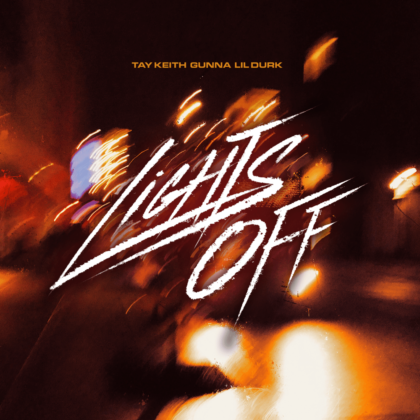 Official Lights Off Lyrics By Tay Keith Ft Lil Durk & Gunna