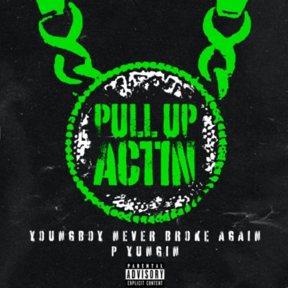 Official Pull Up Actin Lyrics By YoungBoy Never Broke Again